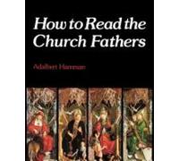 Adalbert Hamman How to Read the Church Fathers (Tascabile)