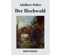 Adalbert Stifter Der Hochwald (Tascabile)