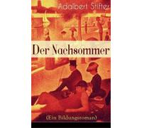 Adalbert Stifter Der Nachsommer (Ein Bildungsroman) (Tascabile)