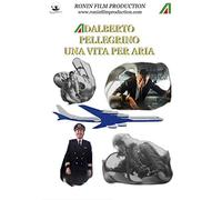 Adalberto Pellegrino - Una Vita per Aria