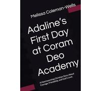Adaline’s First Day at Coram Deo Academy: A Heartwarming Christian Story About Courage, Friendship, and God’s Love.