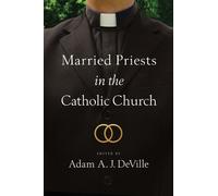 Adam A. J. DeVille Married Priests in the Catholic Church (Tascabile)