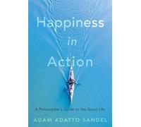 Adam Adatto Sandel Happiness in Action (Copertina rigida)