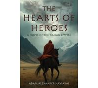 Adam Alexander Haviaras The Hearts of Heroes (Tascabile) Eagles and Dragons