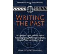 Adam Alexander Haviaras Writing the Past (Tascabile)