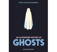 Adam Allsuch Boardman An Illustrated History of Ghosts (Copertina rigida)