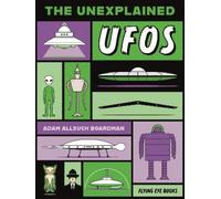 Adam Allsuch Boardman The Unexplained: UFOs (Tascabile) Unexplained