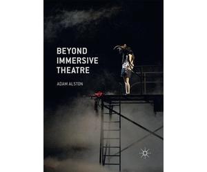 Adam Alston Beyond Immersive Theatre (Tascabile)