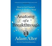 Adam Alter Anatomy of a Breakthrough (Tascabile)