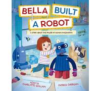 Adam and Charlotte Guillain Bella Built a Robot (Tascabile)