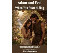 Adam and Eve: When You Start Hiding. Why We Hide, What Shame Protects, and How to Feel Like Yourself Again.