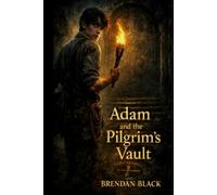 Adam and the Pilgrims Vault: A Quest of the Heart ( book 3 )