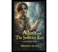 Adam and the Solstice Key: A Quest of the Heart