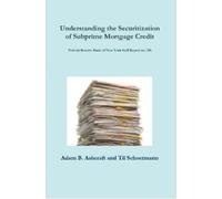 Adam B. Ashcraf Understanding the Securitization of Subprime Mortgag (Tascabile)