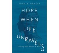 Adam B. Dooley Hope When Life Unravels (Tascabile)