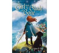 Adam B Ford The Girl with the Blade of Bone (Copertina rigida)
