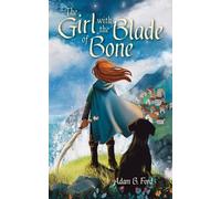 Adam B Ford The Girl with the Blade of Bone (Tascabile)