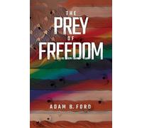 Adam B Ford The Prey of Freedom (Tascabile)