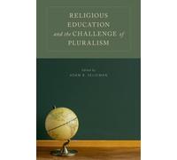 Adam B. Seligman Religious Education and the Challenge of Pluralism (Tascabile)