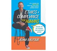 Adam Balfour Ethics and Compliance for Humans (Tascabile)