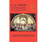 Adam Barkman C. S. Lewis & Philosophy as a Way of Life (Copertina rigida)