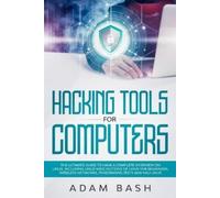 Adam Bash Hacking Tools For Computers (Tascabile)