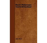 Adam Black Black's Picturesque Tourist Of Scotland (Tascabile)