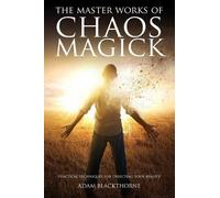 Adam Blackthorne The Master Works of Chaos Magick (Tascabile)