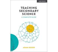 Adam Boxer Teaching Secondary Science: A Complete Guide (Tascabile)