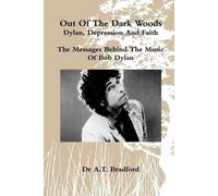 Adam Bradford Out of the Dark Woods - Dylan, Depression and Faith (Tascabile)