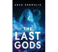 Adam Brownlie The Last Gods (Copertina rigida)