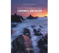 Adam Burton Photographing Cornwall & Devon-a photo-location guideboo (Tascabile)