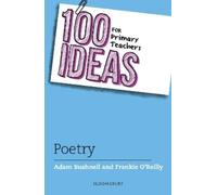 Adam Bushnell Frankie O’Reill 100 Ideas for Primary Teachers: Poetr (Tascabile)