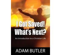 Adam Butler I Got Saved What's Next? (Tascabile)