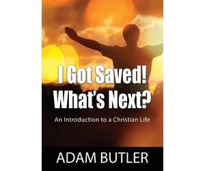 Adam Butler I Got Saved What's Next? (Tascabile)