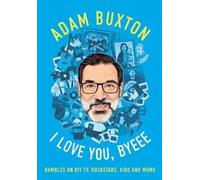 Adam Buxton I Love You, Byeee (Tascabile)