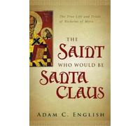 Adam C. English The Saint Who Would Be Santa Claus (Tascabile)