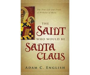 Adam C. English The Saint Who Would Be Santa Claus (Tascabile)