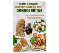 Adam C The Easy 5-Ingredient Mediterranean Diet Cookbook for Two (Tascabile)