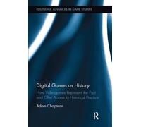 Adam Chapman Digital Games as History (Tascabile)