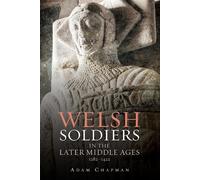 Adam Chapman Welsh Soldiers in the Later Middle Ages, 1282-14 (Copertina rigida)