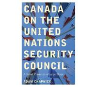 Adam Chapnick Canada on the United Nations Security Council (Tascabile)
