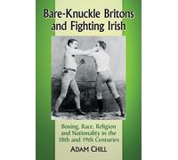 Adam Chill Bare-Knuckle Britons and Fighting Irish (Tascabile)