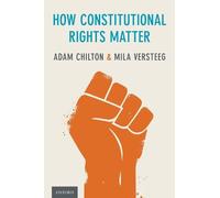 Adam Chilton Mila Versteeg How Constitutional Rights Matter (Copertina rigida)