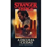 Adam Christophe A oscuras en la ciudad: Stranger Things / Stranger T (Tascabile)