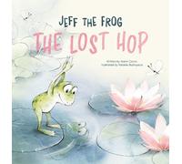 Adam Ciccio Jeff the Frog. The Lost Hop (Copertina rigida) Jeff The Frog
