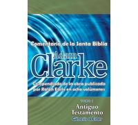 Adam Clarke Adam Clarke, Comentario de La Santa Biblia, Tomo 1 (Tascabile)