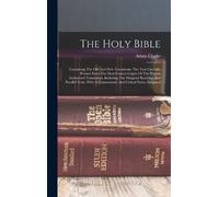 Adam Clarke The Holy Bible (Copertina rigida)