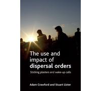 Adam Crawford Stuart Lister The use and impact of dispersal orders (Tascabile)