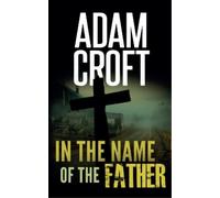 Adam Croft In the Name of the Father (Tascabile) Knight & Culverhouse